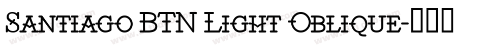 Santiago BTN Light Oblique字体转换